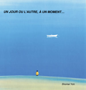 UN JOUR OU L’AUTRE, À UN MOMENT…