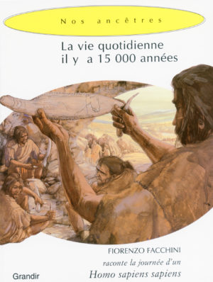 VIE QUOTIDIENNE IL Y A 15 000 ANNÉES (LA)