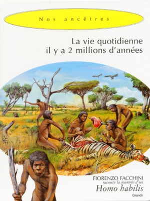 VIE QUOTIDIENNE IL Y A 2 MILLIONS D’ANNÉES (LA)