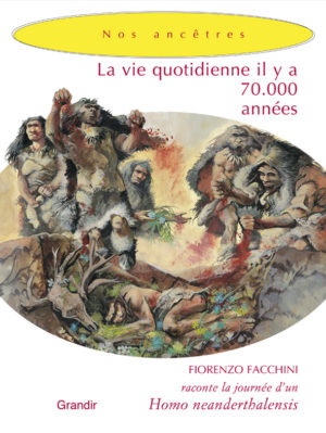 VIE QUOTIDIENNE IL Y A 70 000 ANNÉES (LA)