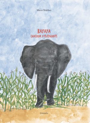 BAYAYA, CHASSEUR D’ÉLÉPHANTS