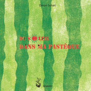 DU SOLEIL DANS MA PASTÈQUE