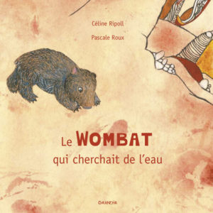 WOMBAT QUI CHERCHAIT DE L’EAU (LE)