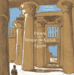 HOSNI ET LE TEMPLE DE KARNAK EN EGYPTE