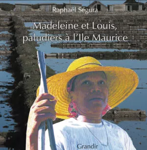 MADELEINE ET LOUIS, PALUDIERS À L’ILE MAURICE